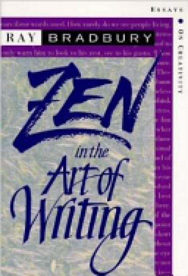 Zen in the Art of Writing: Essays on Cre