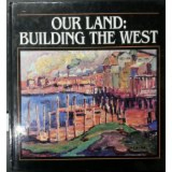 Our Land: Building the West