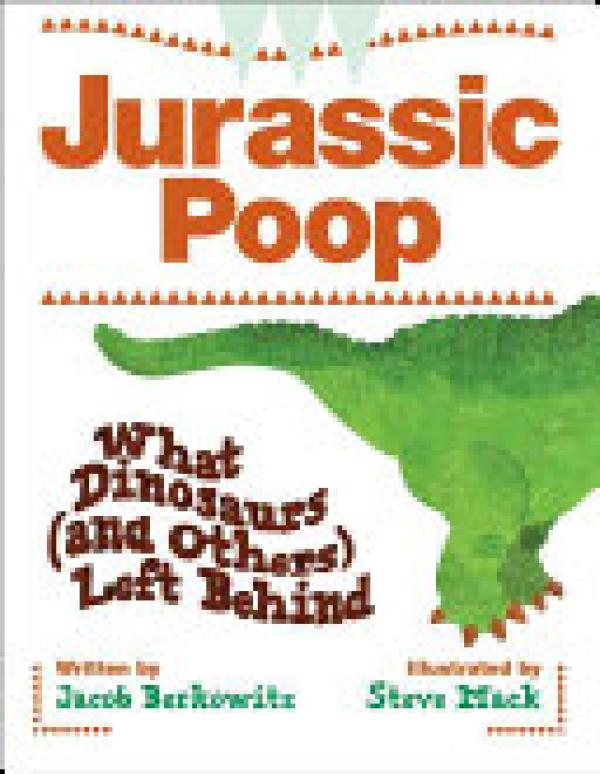 Jurassic Poop What Dinosaurs (And Others