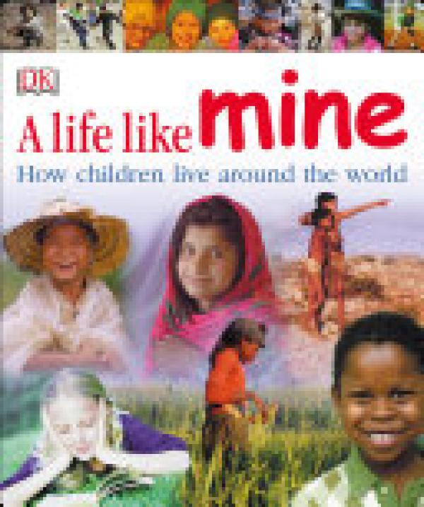 Life Like Mine,A: How Children Live Arou
