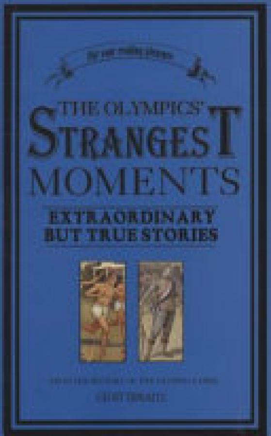 Olympics' Strangest Moments,The: Extraor